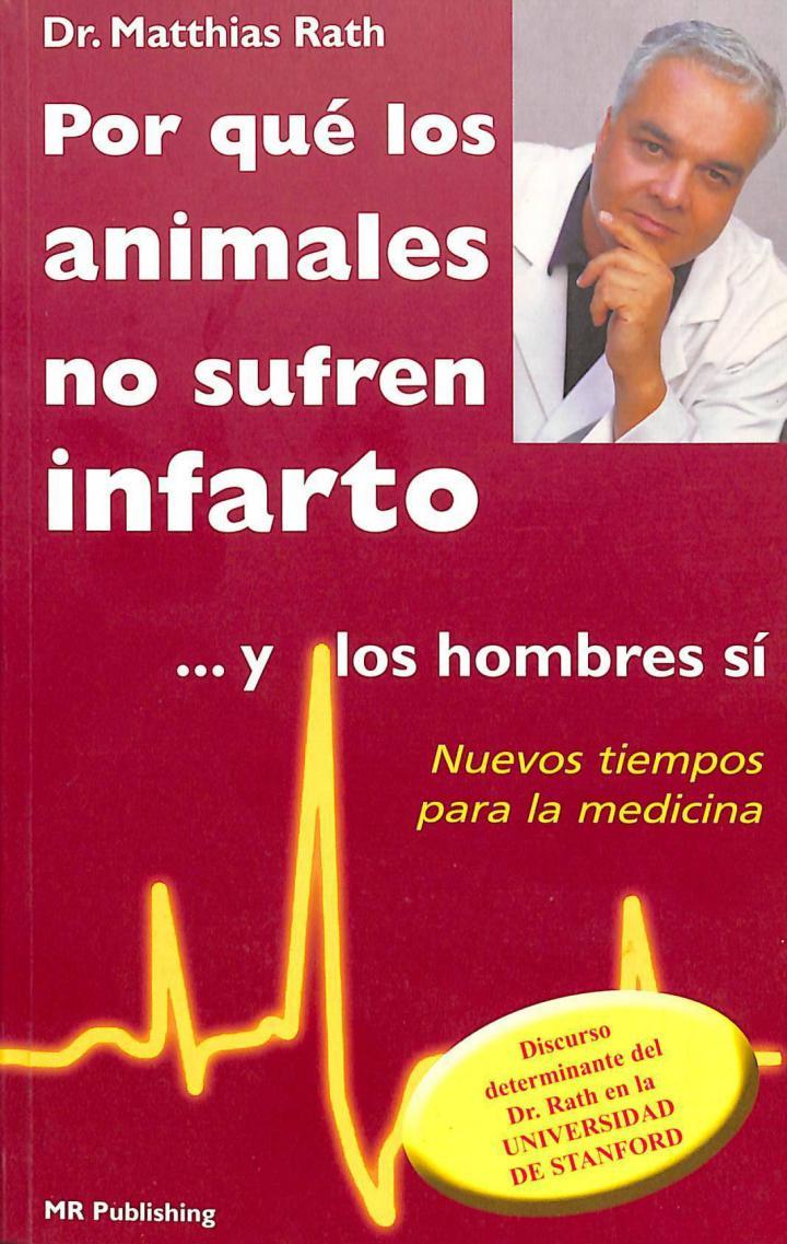 POR QUE LOS ANIMALES NO SUFREN INFARTO Y LOS SERES HUMANOS SI | MATTIHAS RATH