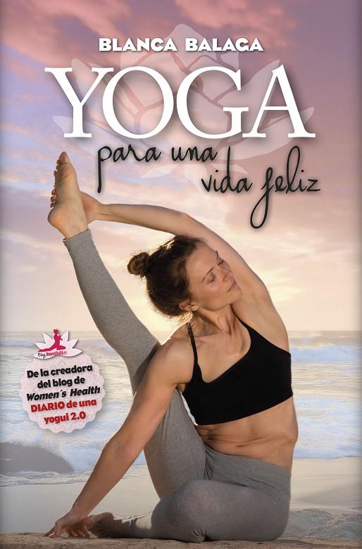 YOGA PARA UNA VIDA FELIZ | BALAGA ZARDOYA, BLANCA