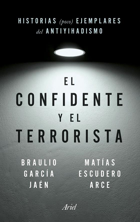 EL CONFIDENTE Y EL TERRORISTA | GARCÍA JAÉN, BRAULIO/ESCUDERO ARCE, MATÍAS