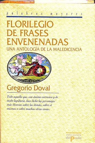 FLORILEGIO DE FRASES ENVENENADAS. UNA ANTOLOGÍA DE LA MALEDICENCIA. | GREGORIO DOVAL