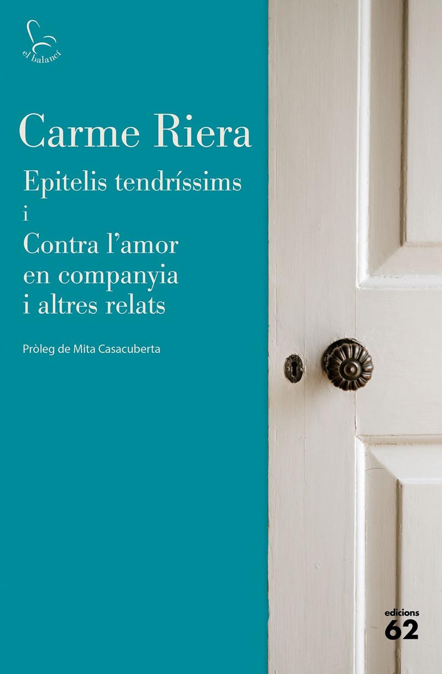 EPITELIS TENDRÍSSIMS I CONTRA L'AMOR EN COMPANYIA I ALTRES RELATS | RIERA, CARME