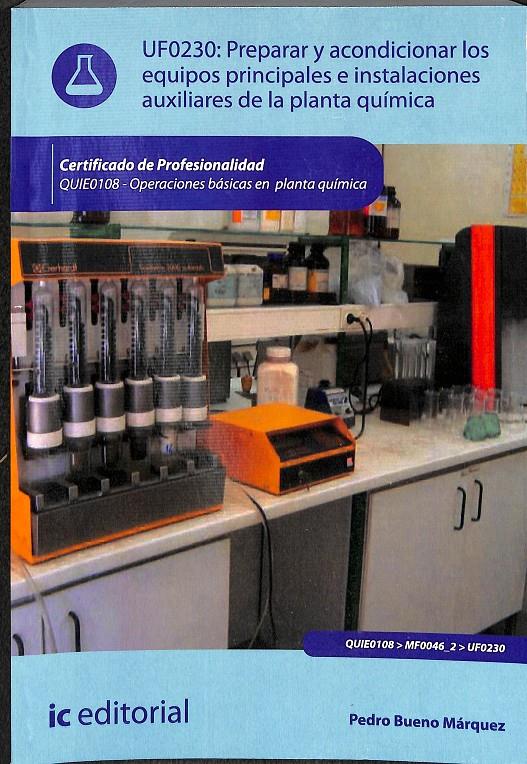 PREPARAR Y ACONDICIONAR LOS EQUIPOS PRINCIPALES E INSTALACIONES AUXILIARES DE LA | 9788415670803 | BUENO MÁRQUEZ, PEDRO