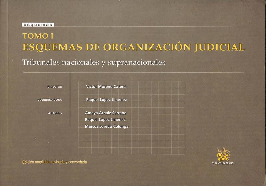 TOMO I ESQUEMAS DE ORGANIZACIÓN JUDICIAL | 9788498760309 | VICTOR MORENO CATENA/RAQUEL LÓPEZ JIMÉNEZ/AMAYA ARNAIZ SERRANO/MARCOS LOREDO COLUNGA