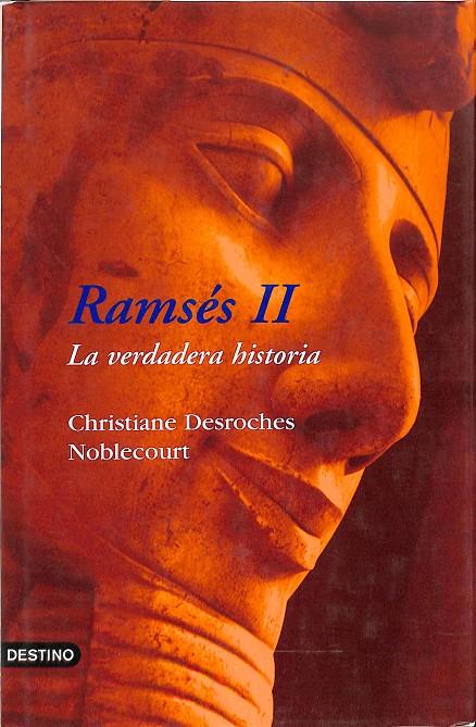 RAMSÉS II. LA VERDADERA HISTORIA. | CHRISTIANE DESROCHES, NOBLECOURT
