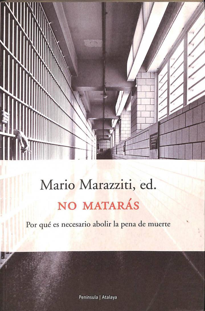 NO MATARÁS: POR QUÉ ES NECESARIO ABOLIR LA PENA DE MUERTE | 9788483073711 | MARIO MARAZZITI