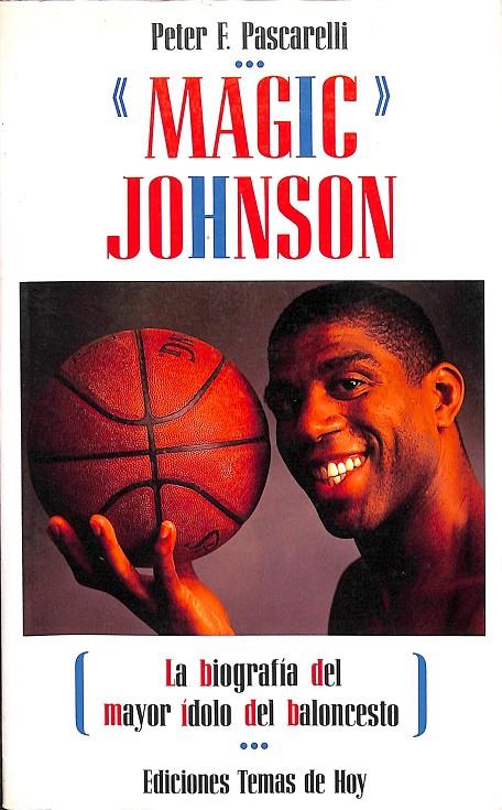 MAGIC JOHNSON LA BIOGRAFIA DEL MAYOR IDOLO DEL BALONCESTO | PETER F.PASCARELLI