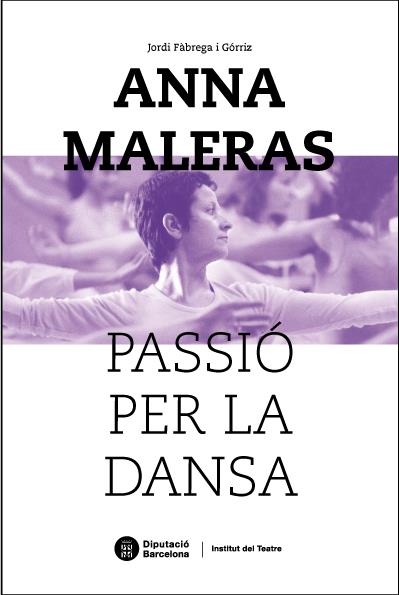ANNA MALERAS, PASSIÓ PER LA DANSA (CATALÁN) | 9788498037647 | FÀBREGA I GÓRRIZ, JORDI