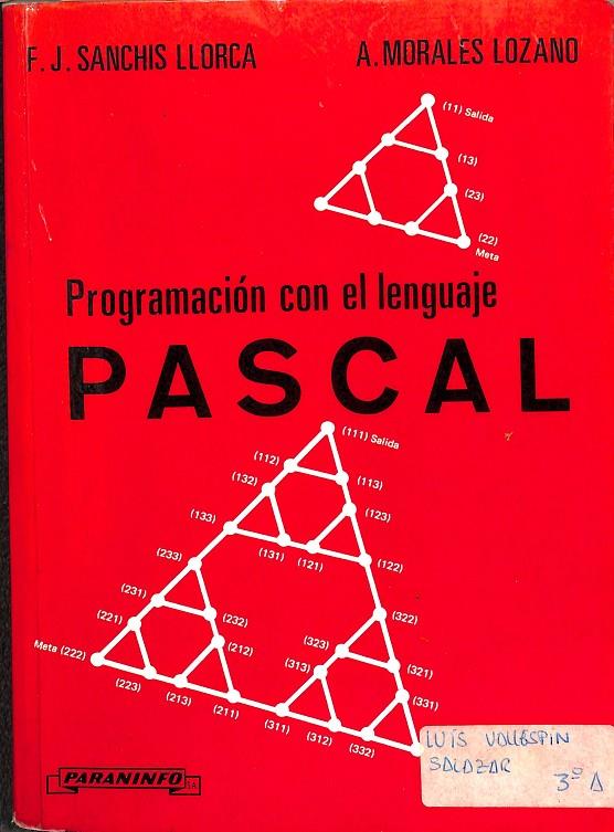 PROGRAMACION CON EL LENGUAJE PASCAL | HERRERA LOPEZ, MARIA TERESA/SANCHIS LLORCA, FRANCISCO