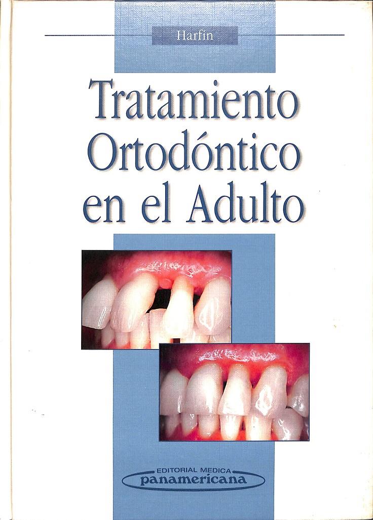 TRATAMIENTO ORTODONTICO EN EL ADULTO | 9789500609241 | HARFIN, JULIA F. DE