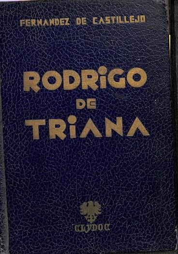 RODRIGO DE TRIANA (HISTORIA NOVELADA DEL PRIMER DESCUBRIDOR DE AMÉRICA) | FERNANDEZ DE CASTILLEJO