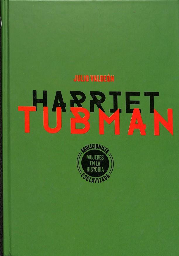 MUJERES EN LA HISTORIA HARRIET TUBMAN | JULIO VALDEON