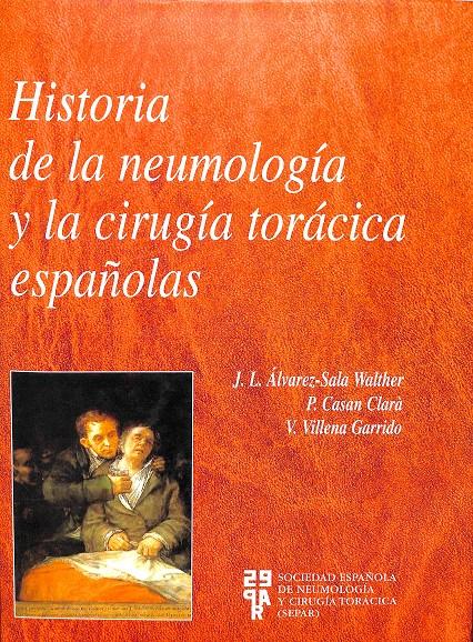 HISTORIA DE LA NEUMOLOGÍA Y LA CIRUGIA TORÁCICA ESPAÑOLA | 978846898759X | J.L. ALVAREZ. SALA WALTER 