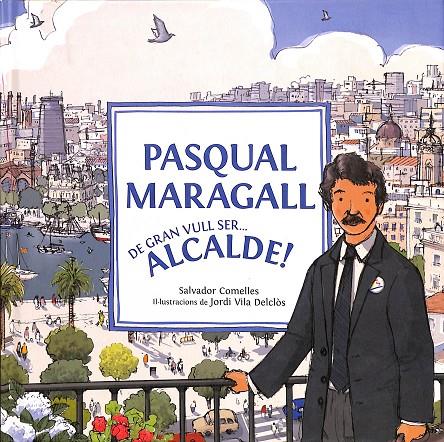PASQUAL MARAGALL DE GRAN VULL SER? ALCALDE (CATALÁN) | COMELLES, SALVADOR