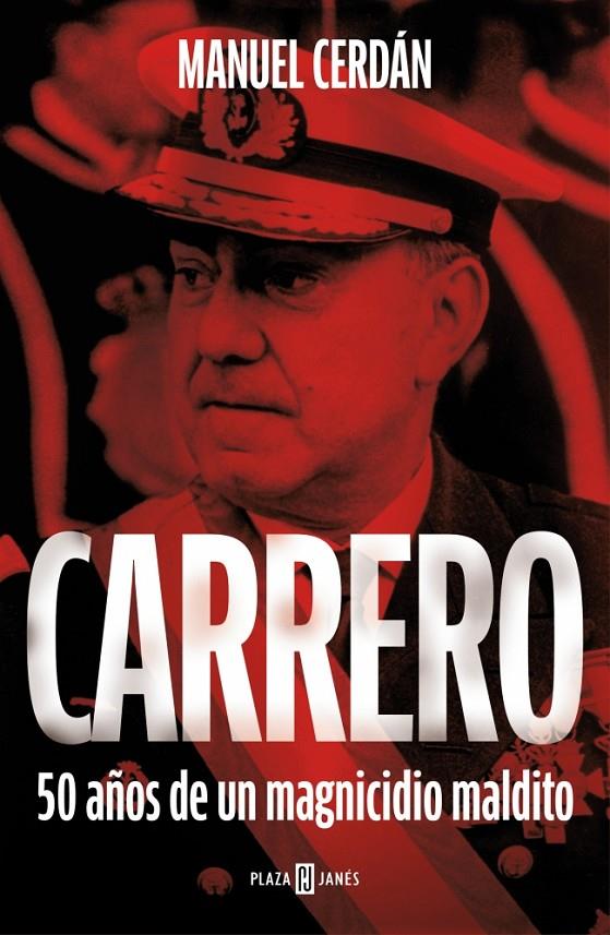CARRERO 50 AÑOS DE UN MAGNICIDIO MALDITO | CERDÁN, MANUEL