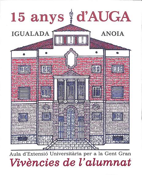 15 ANYS D''AUGA VIVÈNCIES DE L'ALUMNAT (CATALÁN) | AULA D'EXTENSIÓ UNIVERSITÀRIA PER A LA GENT GRAN