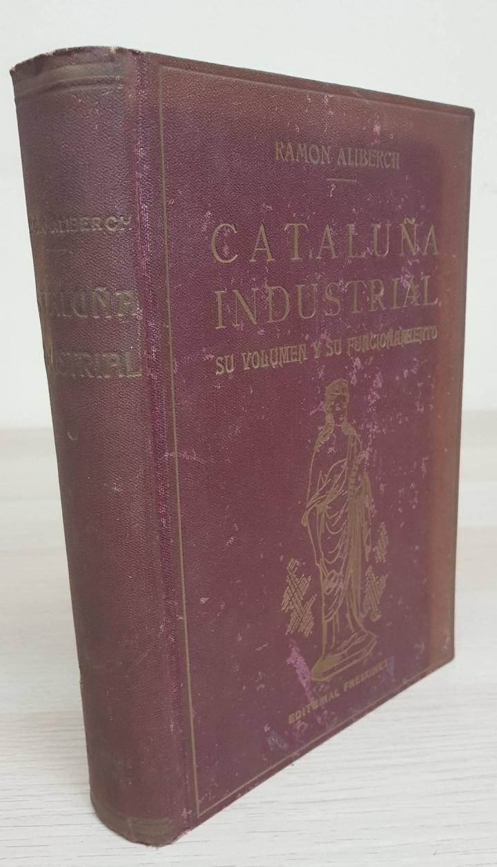 CATALUÑA INDUSTRIAL SU VOLUMEN Y SU FUNCIONAMIENTO | RAMON ALIBERCH
