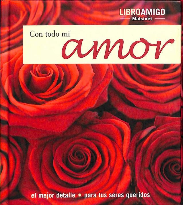 CON TODO MI AMOR - EL MEJOR DETALLE PARA TUS SERES QUERIDOS | 9788496708105 | VV.AA.