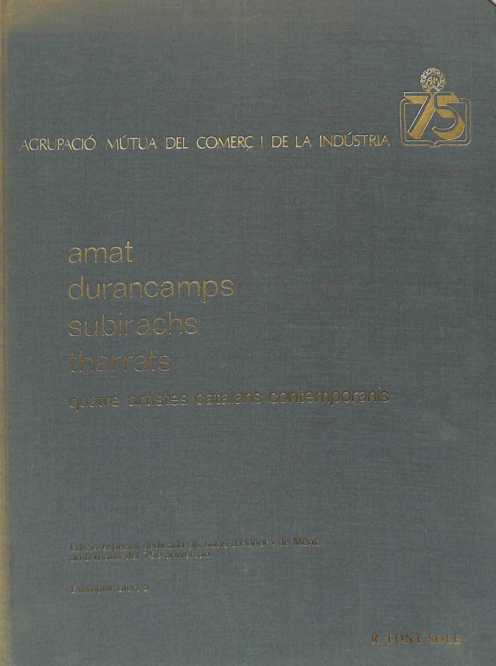 QUATRE ARTISTES CATALANS CONTEMPORANIS (AMAT, DURANCAMPS, SUBIRACHS, THARRATS). EDICIÓ ESPECIAL 75 ANIVERSARI (CATALÁN). | 9788424803353 | R. FONTS SOLE