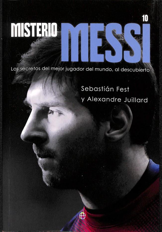 MISTERIO MESSI | 9788499708973 | FEST, SEBASTIAN / JUILLARD, ALEXANDRE