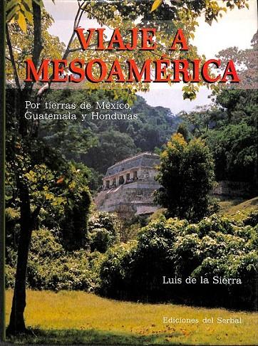 VIAJE A MESOAMÉRICA | 9788476280911 | DE LA SIERRA, LUIS
