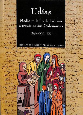 UDÍAS. MEDIO MILENIO DE HISTORIA A TRAVÉS DE SUS ORDENANZAS | JESUS ADONIS DIAZ Y PEREZ DE LA LASTRA