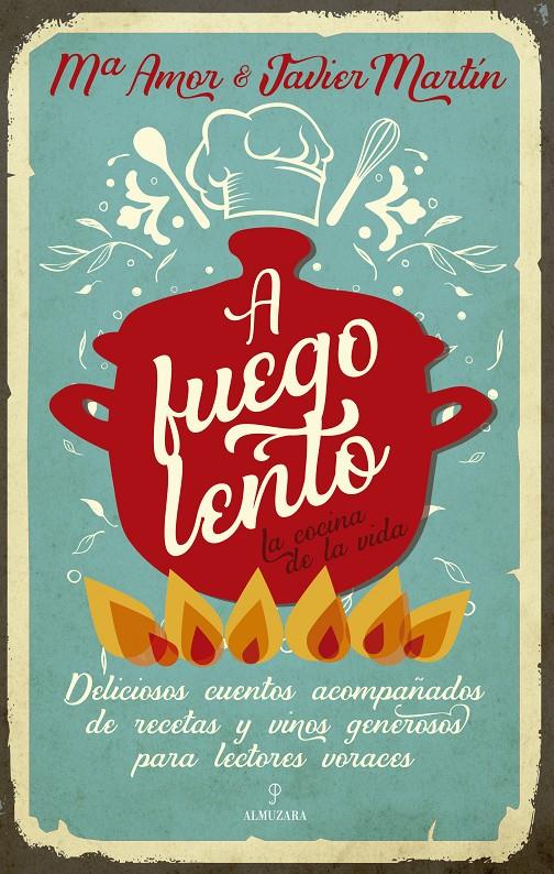 A FUEGO LENTO LA COCINA DE LA VIDA | 9788418205620 | JAVIER MARTÍN FERNÁNDEZ / MARÍA AMOR MARTÍN FERNÁNDEZ
