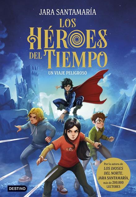 LOS HÉROES DEL TIEMPO 1. UN VIAJE PELIGROSO | SANTAMARÍA, JARA