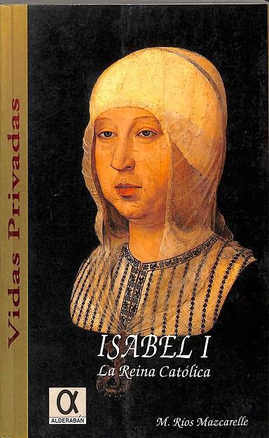 ISABEL I  LA REINA CATÓLICA | MANUEL RÍOS MAZCARELLE