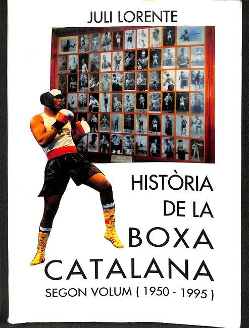 HISTORIA DE LA BOXA CATALANA. SEGON VOLUM (1950 . 1995) | JULI LORENTE