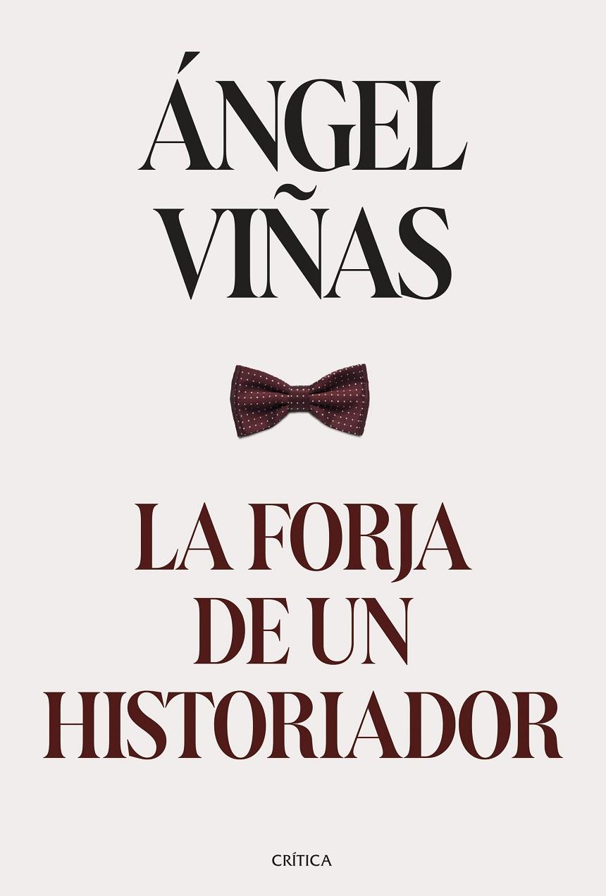 LA FORJA DE UN HISTORIADOR | VIÑAS, ÁNGEL