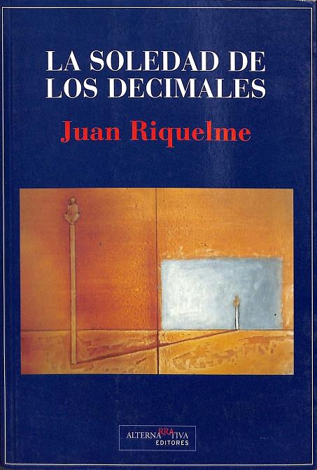 LA SOLEDAD DE LOS DECIMALES. | JUAN RIQUELME