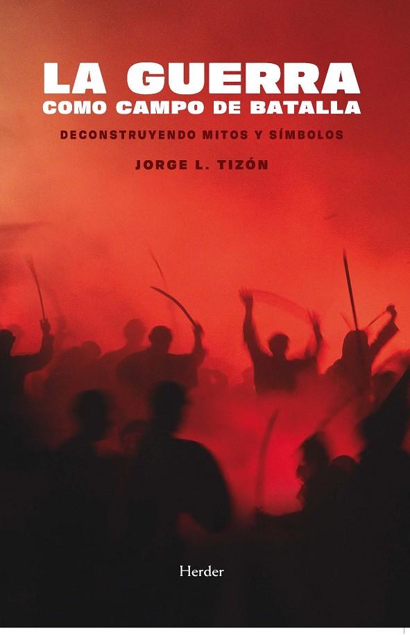 LA GUERRA COMO CAMPO DE BATALLA | TIZÓN GARCÍA, JORGE L.