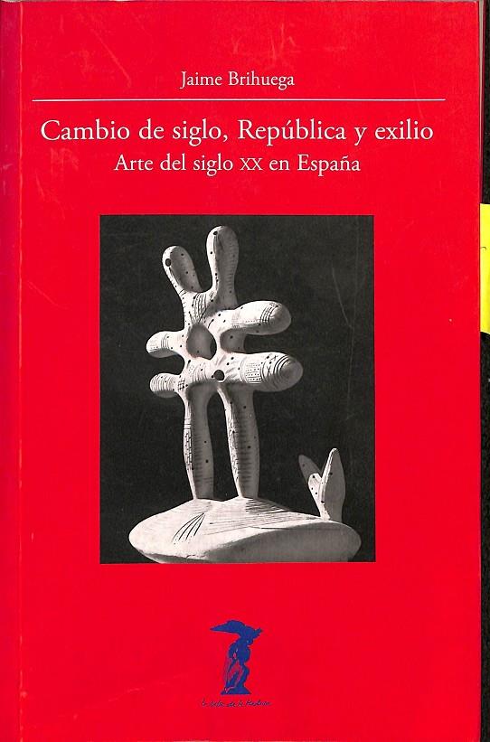 CAMBIO DE SIGLO REPÚBLICA Y EXILIO | BRIHUEGA, JAIME