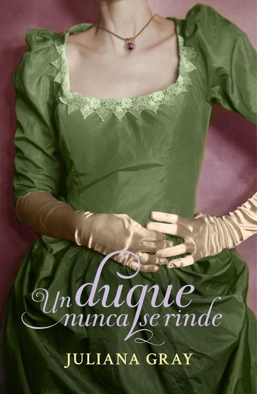 UN DUQUE NUNCA SE RINDE (ROMANCES A LA LUZ DE LA LUNA 3) | 9788401384943 | GRAY,JULIANA