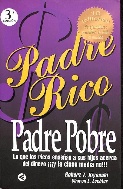 PADRE POBRE. LO QUE LOS RICOS ENSEÑAN A SUS HIJOS ACERCA DEL DINERO ¡¡¡Y LA CLASE MEDIA NO!!! | ROBERT T. KIYOSAKI, SHARON L. LECHTER