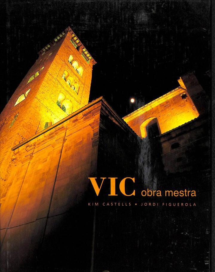 VIC. OBRA MESTRA (CATALÁN). | 9788477825418 | JORDI FIGUEROLA / KIM CASTELLS