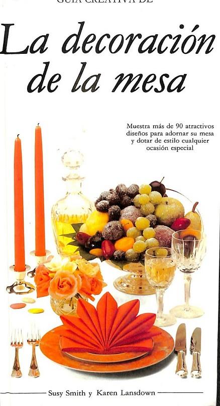 LA DECORACIÓN DE LA MESA | 9788475833347 | SMITH, SUSY / LANSDOWN, KAREN