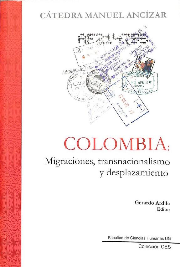 COLOMBIA MIGRACIONES TRANSNACIONALISMO Y DESPLAZAMIENTO | 9789588063522 | CATEDRA MANUEL ANCIZAR