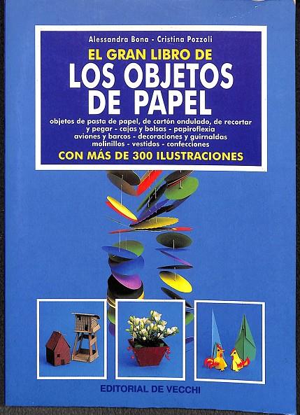 EL GRAN LIBRO DE LOS OBJETOS DE PAPEL | ALESSANDRA BONA - CRISTINA POZZOLI