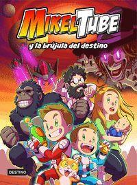 MIKELTUBE - Y LA BRÚJULA DEL DESTINO Nº 1 | 9788408229599 | MIKELTUBE