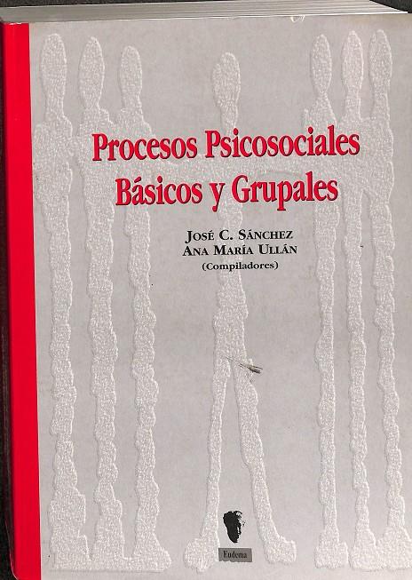 PROCESOS PSICOSOCIALES BÁSICOS Y GRUPALES.  | JOSE C SANCHESZ, ANA MARIA 