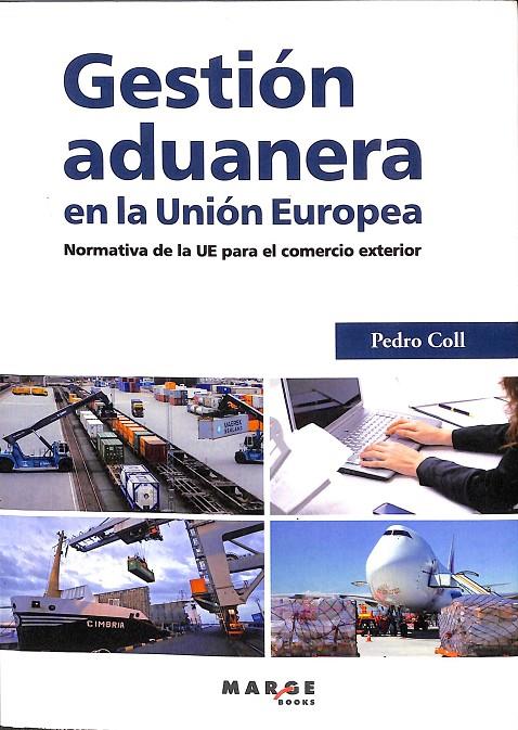 GESTIÓN ADUANERA EN LA UNIÓN EUROPEA | COLL TOR, PEDRO