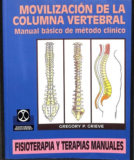 MOVILIZACIÓN DE LA COLUMNA VERTEBRAL. MANUAL BÁSICO DE MÉTODO CLÍNICO | GREGORY P. GRIEVE