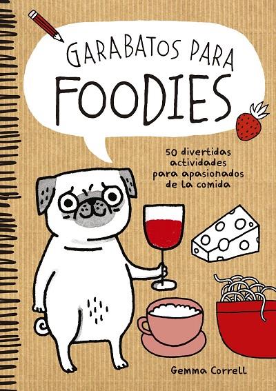 GARABATOS PARA FOODIES - 50 DIVERTIDAS ACTIVIDADES PARA APASIONADOS DE LA COMIDA | CORRELL, GEMMA