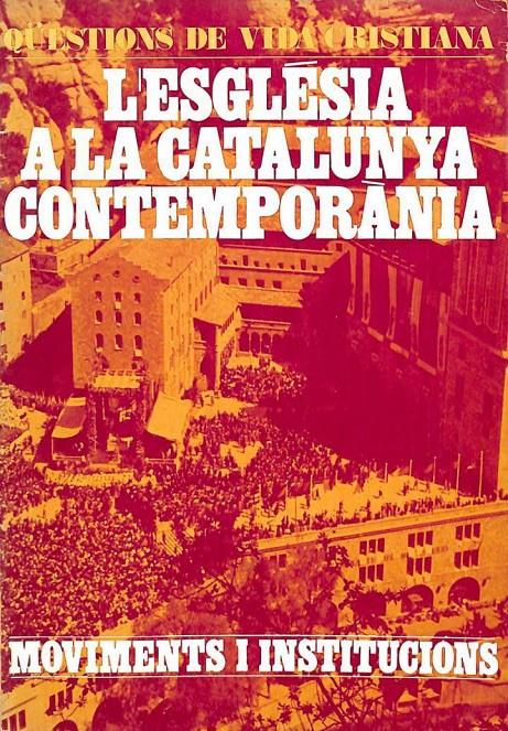L'ESGLÈSIA A LA CATALUNYA CONTEMPORÀNEA (CATALÁN). | MOVIMENTS I INSTITUCIONS