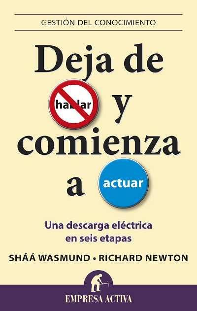 DEJA DE HABLAR Y COMIENZA A ACTUAR - UNA DESCARGA ELÉCTRICA EN SEIS ETAPAS | WASMUND, SHÁÁ/NEWTON, RICHARD