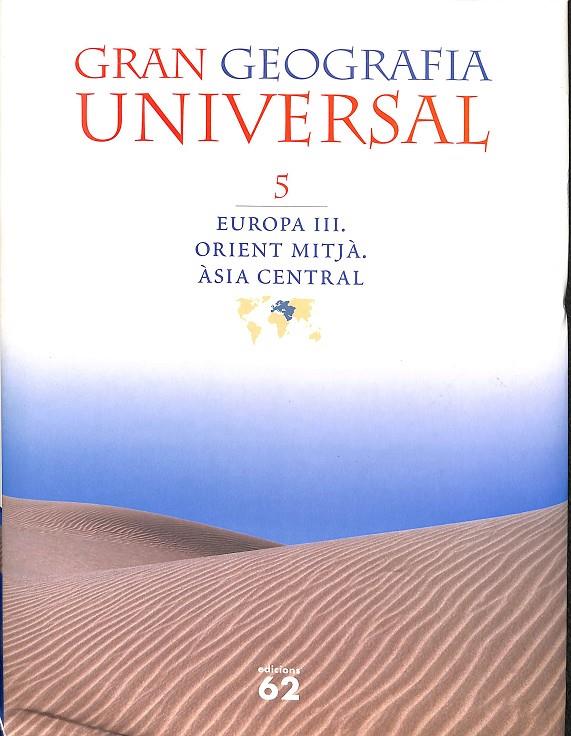 GRAN GEOGRAFIA UNIVERSAL V EUROPA III ORIENT MITJÀ, ÀSIA CENTRAL (CATALÁN) | AUTORS, DIVERSOS