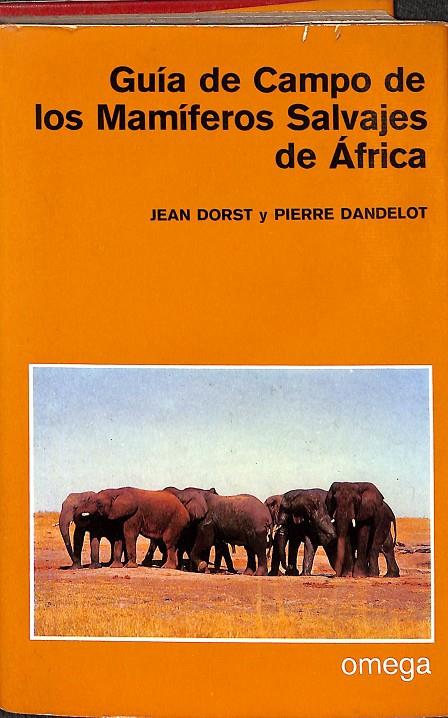GUÍA DE CAMPO DE LOS MAMÍFEROS SALVAJE DE ÁFRICA | JEAN DORST Y PIERRE DANDELOT