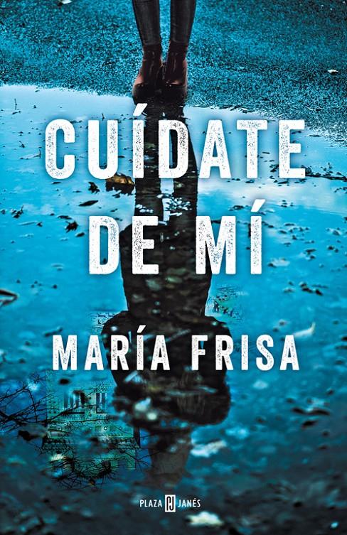 CUÍDATE DE MÍ | 9788401020810 | FRISA, MARÍA