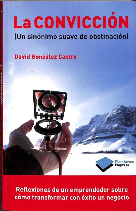 LA CONVICCIÓN (UN SINONIMO SUAVE DE OBSTINACION) | DAVID GONZALEZ CASTRO